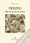 Peripli. Vite in punta di penna libro