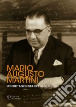 Mario Augusto Martini. Un protagonista del nostro '900. Atti della Giornata di studi (Firenze, 1 dicembre 2011) libro