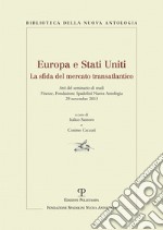 Europa e Stati Uniti. La sfida del mercato transatlantico. Atti del Seminaro di studi (Firenze, 29 novembre 2013) libro