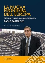 La nuova frontiera dell'Europa. Un libro intervista libro