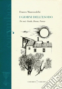 I giorni dell'esodo. Tre voci: Guido, Bruna, Franco libro