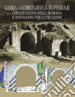 L'area archeologica di Fiesole. Conservazione della memoria e innovazioni per la fruizione libro