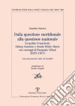 Dalla questione meridionale alla questione nazionale. Leopoldo Franchetti, Sidney Sonnino e Jessie White Mario nei carteggi di Pasquale Villari (1875-1917) libro