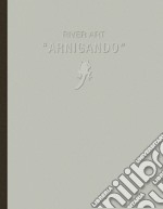 River art «Arnigando». Ediz. illustrata libro