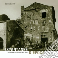 Istantanee d'epoca. Fotografia in Toscana (1920-1940). Ediz. illustrata libro