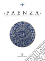 Faenza. Bollettino del museo internazionale delle ceramiche in Faenza (2014). Vol. 1 libro