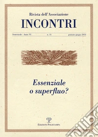Incontri (2014). Vol. 11: Essenziale o superfluo? libro