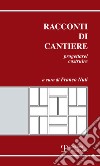 Racconti di cantiere. Progettare/costruire libro di Nuti F. (cur.)