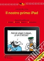 Il nostro primo Ipad. Quando la politica era impegno, passione, allegria e... divertimento