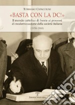 Basta con la DC! Il mondo cattolico di fronte ai processi di modernizzazione della società italiana (1958-1968)