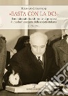 Basta con la DC! Il mondo cattolico di fronte ai processi di modernizzazione della società italiana (1958-1968) libro di Cioncolini Tommaso