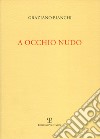 A occhio nudo libro