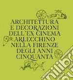 Architettura e decorazioni dell'ex cinema Arlecchino nella Firenze degli anni Cinquanta