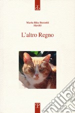 L'altro regno. Diario di una voce a difesa degli animali. Un pensiero che incontra il diverso libro