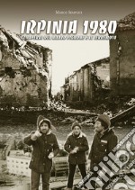 Irpinia 1980. Gli operai del nuovo pignone e il terremoto libro