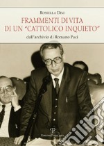 Frammenti di vita di un «cattolico inquieto». Dall'archivio di Romano Paci libro