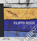 Filippo Rossi. Segni. Ediz. italiana e inglese