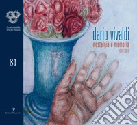 Dario Vivaldi. Nostalgia e memoria (1970-2015). Ediz. illustrata libro