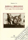 Dopo la liberazione. Ricostruzione materiale, sociale e politica tra Val di Pesa e Val d'lsa (1944-1946) libro