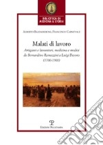 Malati di lavoro. Artigiani e lavoratori, medicina e medici da Bernardino Ramazzini a Luigi Devoto (1700-1900)