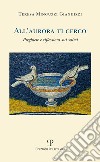 All'aurora ti cerco. Preghiere e riflessioni sui salmi libro di Minguzzi Gianuizzi Teresa