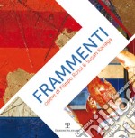 Frammenti-Fragments. Opere di Filippo Rossi & Susan Kanaga. Ediz. bilingue