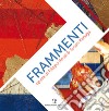 Frammenti-Fragments. Opere di Filippo Rossi & Susan Kanaga. Ediz. bilingue libro