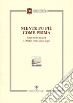 Niente fu più come prima. La grande guerra e l'Italia cento anni dopo libro