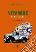 Vitamine. Tavolette energetiche. Ediz. illustrata