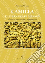 Camilla e le banane di Markov. Dialogo su caso, necessità e criptocausalità libro