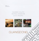 Guangdong. Massimo Colato, Michele Stanzione, Lucio Trizzino. Ediz. inglese libro