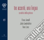 Tre accenti, una lingua. Coralità della pittura. Franz Jenull, Julia Landrichter, Ines Lenz. Ediz. illustrata libro