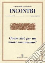 Incontri. Vol. 13: Quale città per un nuovo umanesimo? libro