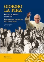 Giorgio La Pira. I santi in mezzo ai poveri. Ediz. multilingue libro