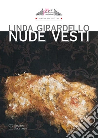 Linda Girardello. Nudi vesti. Catalogo della mostra (Firenze, 24 novembre-9 dicembre 2015). Ediz. multilingue libro