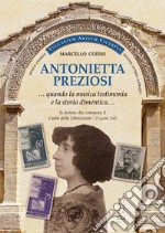 Antonietta Preziosi... Quando la musica testimonia e la storia dimentica. La donna che compose il canto della liberazione (25 aprile 1945)