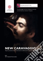 New Caravaggio. Papers presented at the international conferences in Uppsala and Rome 2013. Ediz. illustrata libro