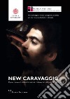 New Caravaggio. Papers presented at the international conferences in Uppsala and Rome 2013. Ediz. illustrata libro