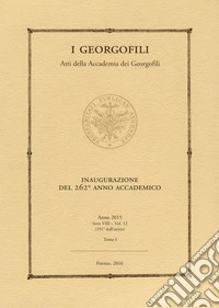 I georgofili. Atti (2015). Vol. 1: Inaugurazione del 262° anno accademico libro