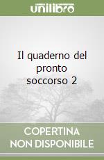 Il quaderno del pronto soccorso 2 libro