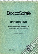 Blocco spirale: un taccuino di Giovanni Michelucci, architetto del Novecento