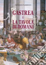 Gastrea e la tavola di domani libro