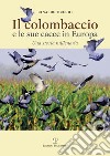 Il colombaccio e le sue cacce in Europa. Una storia millenaria libro