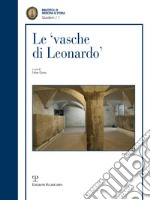 Le vasche di Leonardo-The cisterns of Leonardo. Ediz. bilingue libro