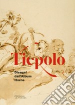 Tiepolo. Disegni dall'album Horne-Drawings from the Horne album. Ediz. bilingue libro