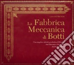 La Fabbrica Meccanica di Botti. Una singolare attività produttiva di Firenze tra Ottocento e Novecento dai Fenzi ai Borri libro