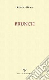 Brunch. Invito alla lettura di Mario Graziano Parri libro