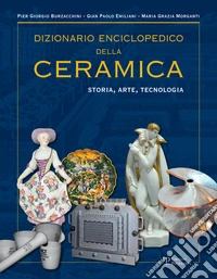 Dizionario enciclopedico della ceramica. Storia, arte, tecnologia. Vol. 3: LMNOP