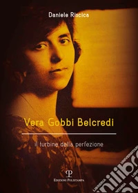 Vera Gobbi Belcredi. Il turbine della perfezione libro