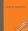 Aurelio Amendola. Il primato della luce libro